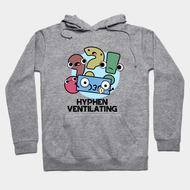 Hyphen Ventilating Cute Punctuation Pun Hoodie by punnybone